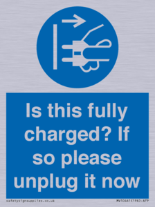Is this fully charged? If so please unplug it now